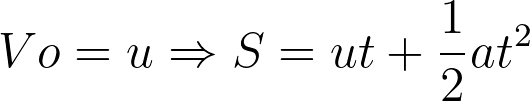 Vo = u \Rightarrow S = ut + \frac{1}{2}at^2