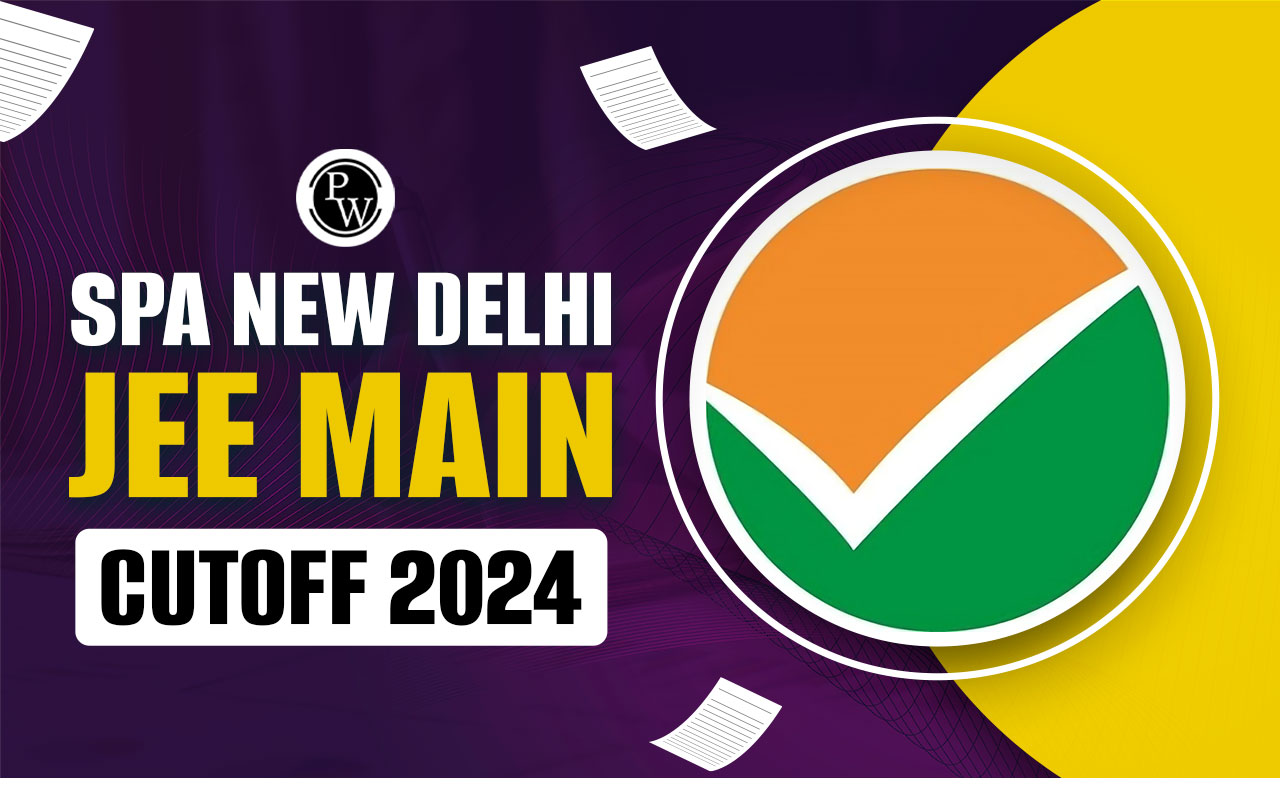 SPA New Delhi JEE Main Cutoff 2024