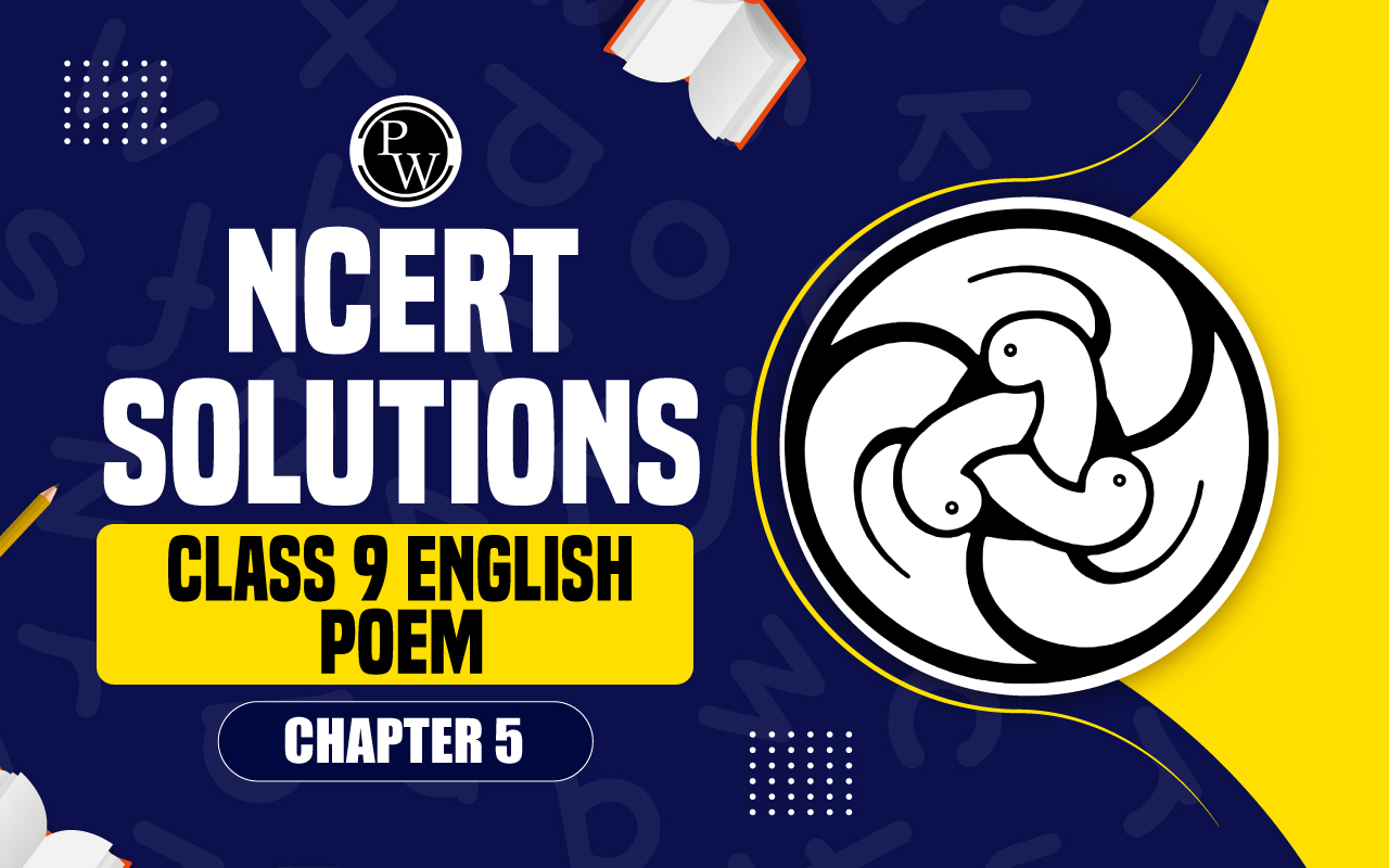 NCERT Solutions Class 9 English Poem Chapter 5