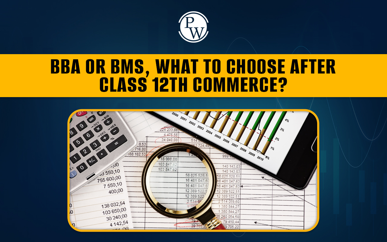 BBA and BMS, What to Choose After Class 12th Commerce?