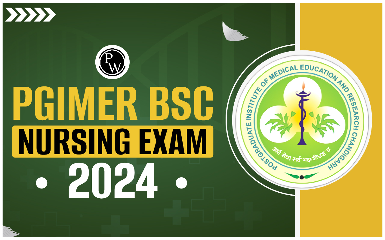 PGIMER BSc Nursing Exam 2024, Check Dates, Application Form, Eligibility, Syllabus & Pattern