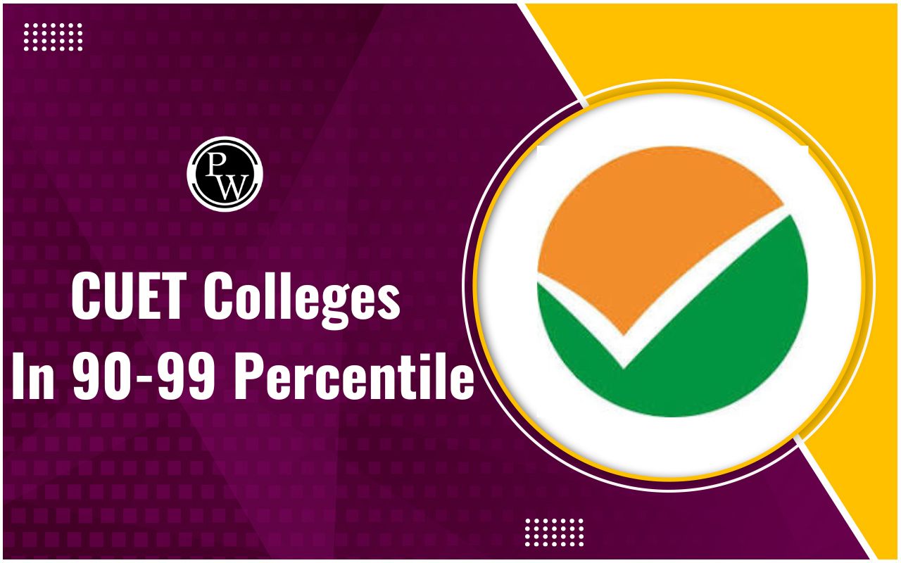 CUET Colleges In 90-99 Percentile