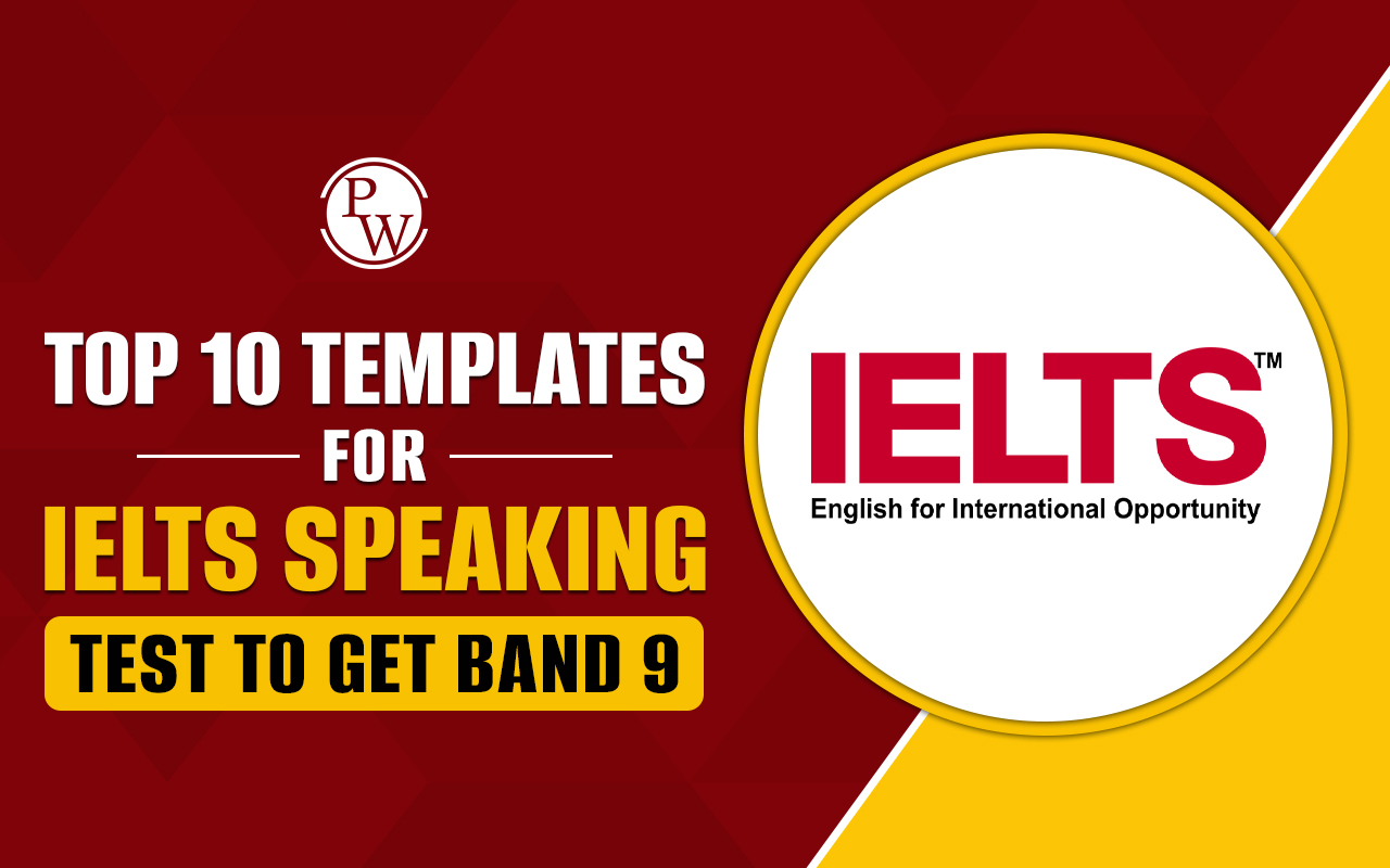 Top 10 Templates For IELTS Speaking Test to Get Band 9
