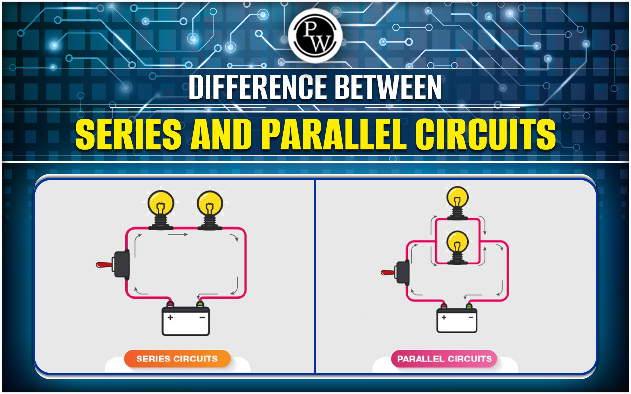 Difference Between Series and Parallel Circuits, Advantages and ...
