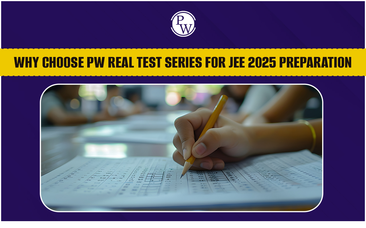 Why Choose PW Real Test Series for JEE 2025 Preparation?
