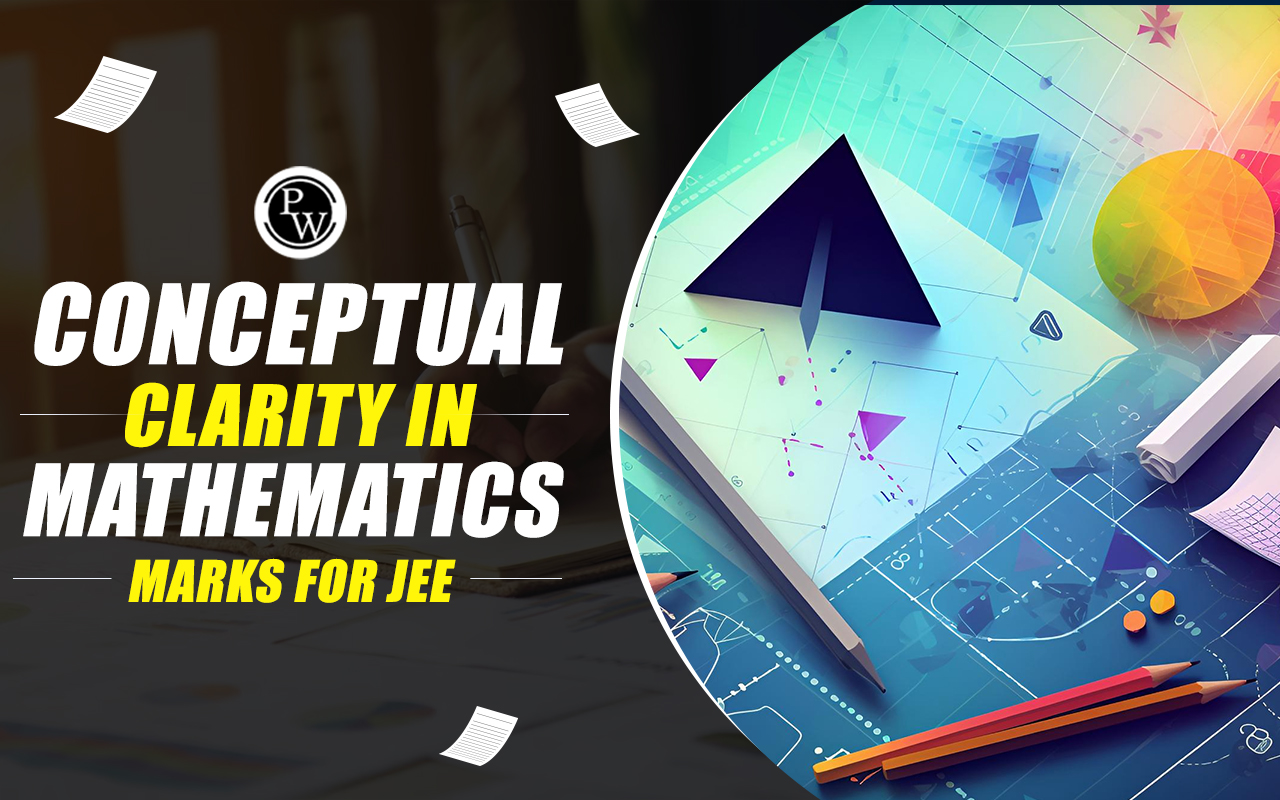 Conceptual Clarity In Mathematics For JEE 2024