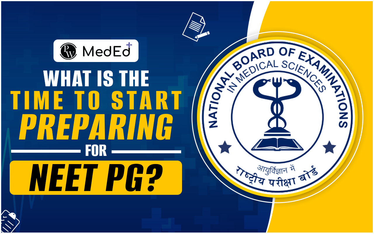 What is the Best Time to Prepare for NEET PG?