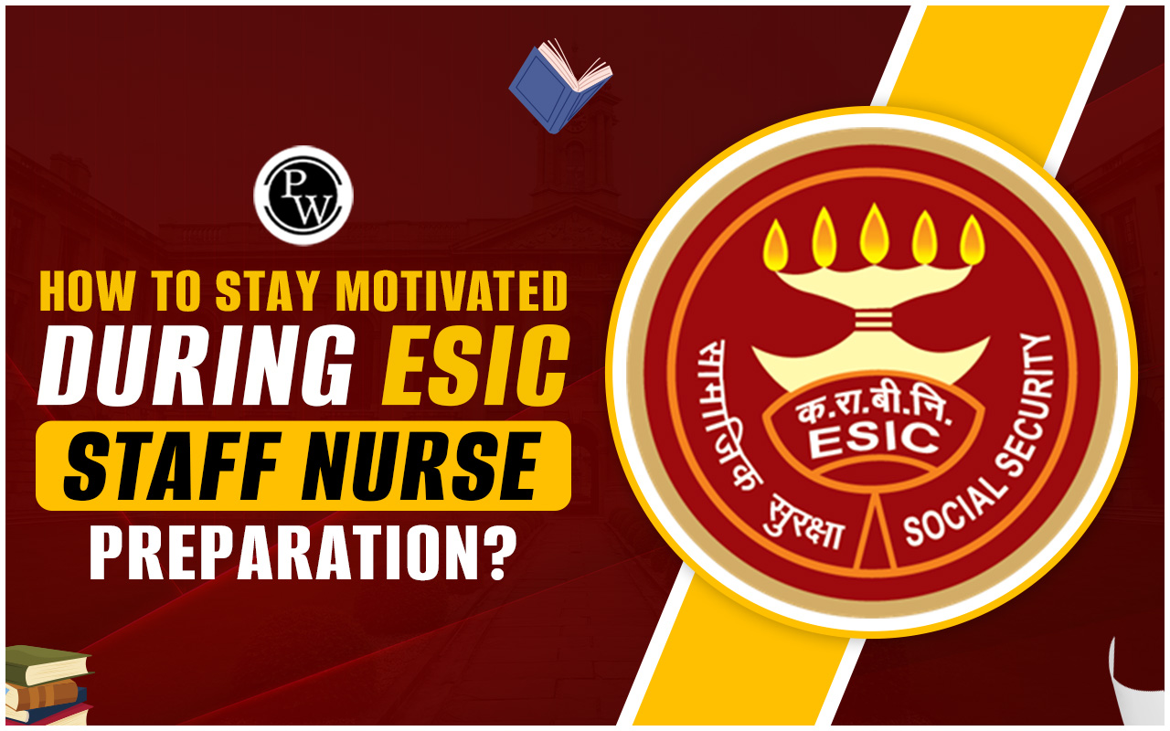 How to Stay Motivated During ESIC Staff Nurse Preparation?