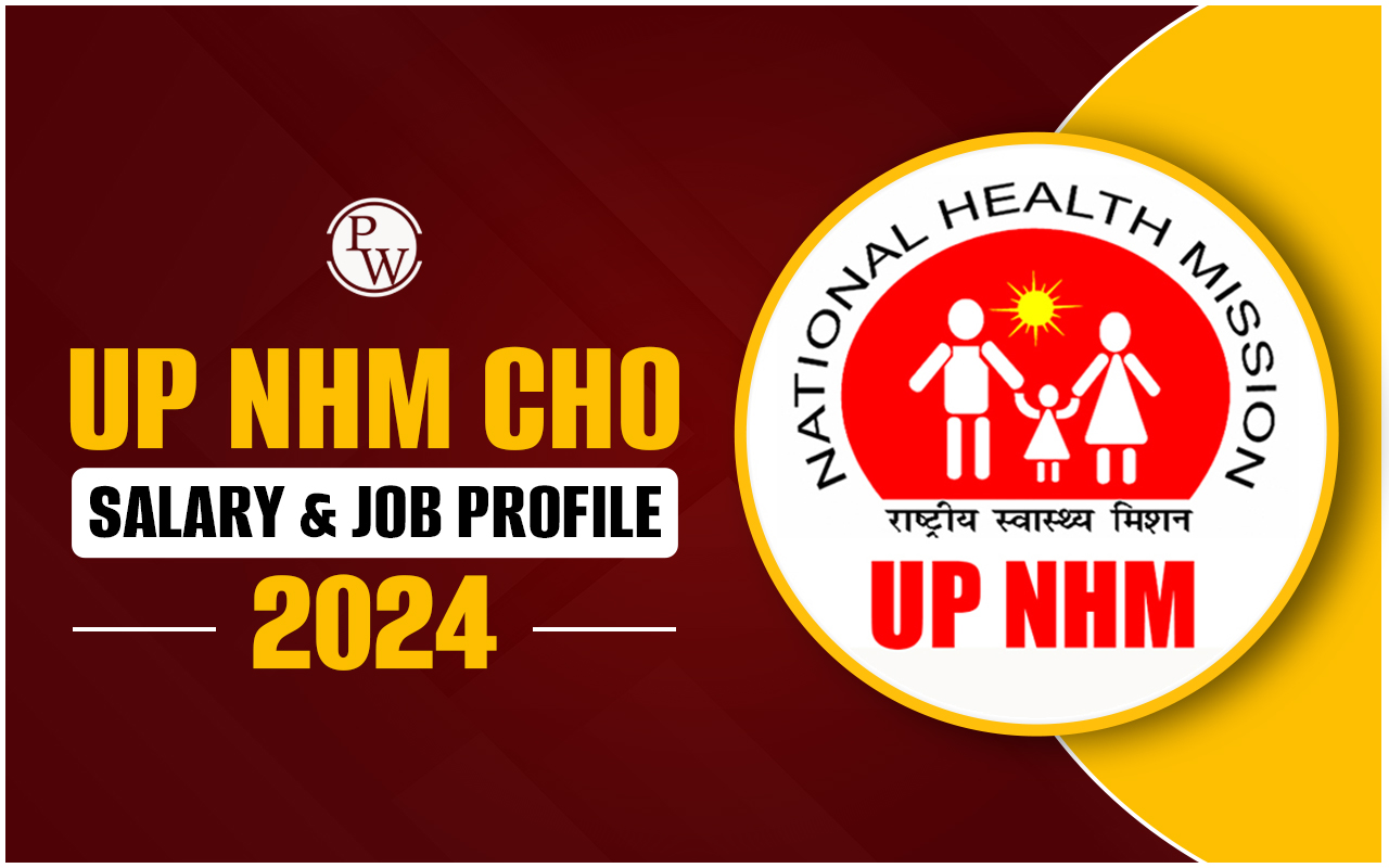 UP NHM CHO Salary & Job Profile 2024
