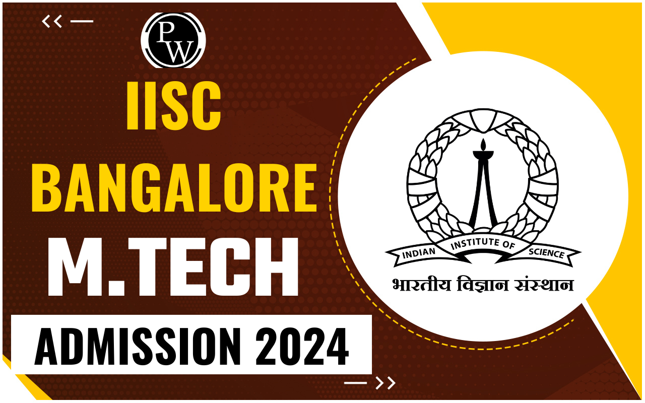 IISc Bengaluru M.Tech Admission 2024