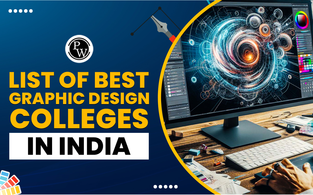 List of Best Graphic Design Colleges in India, Check Admissions 2024, Courses, Fee Structure, Cut-Offs