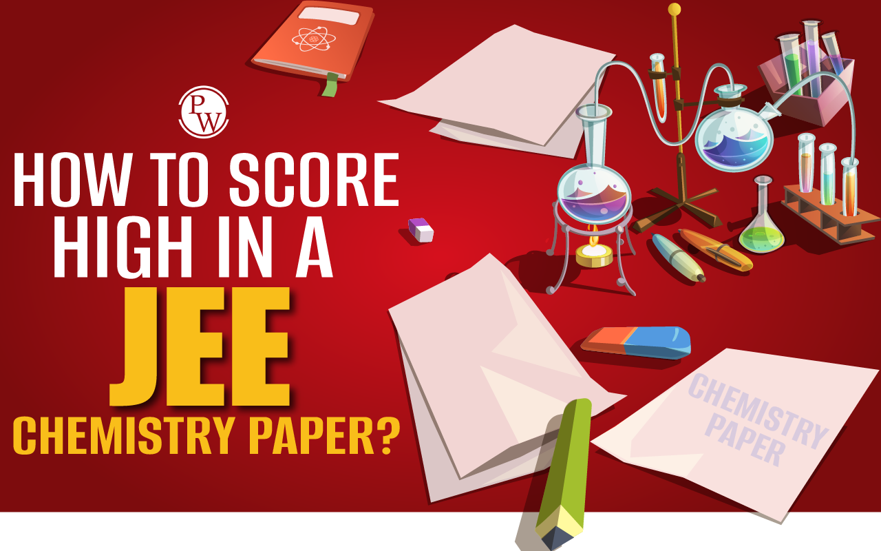 How to Score High in JEE Chemistry Paper?