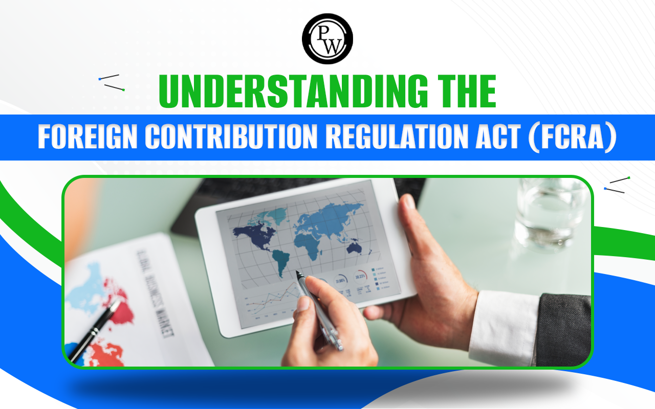 Understanding the Foreign Contribution Regulation Act (FCRA)