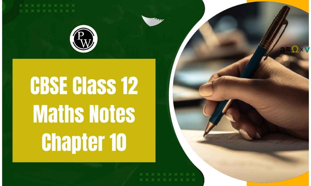 CBSE Class 12 Maths Notes Chapter 10