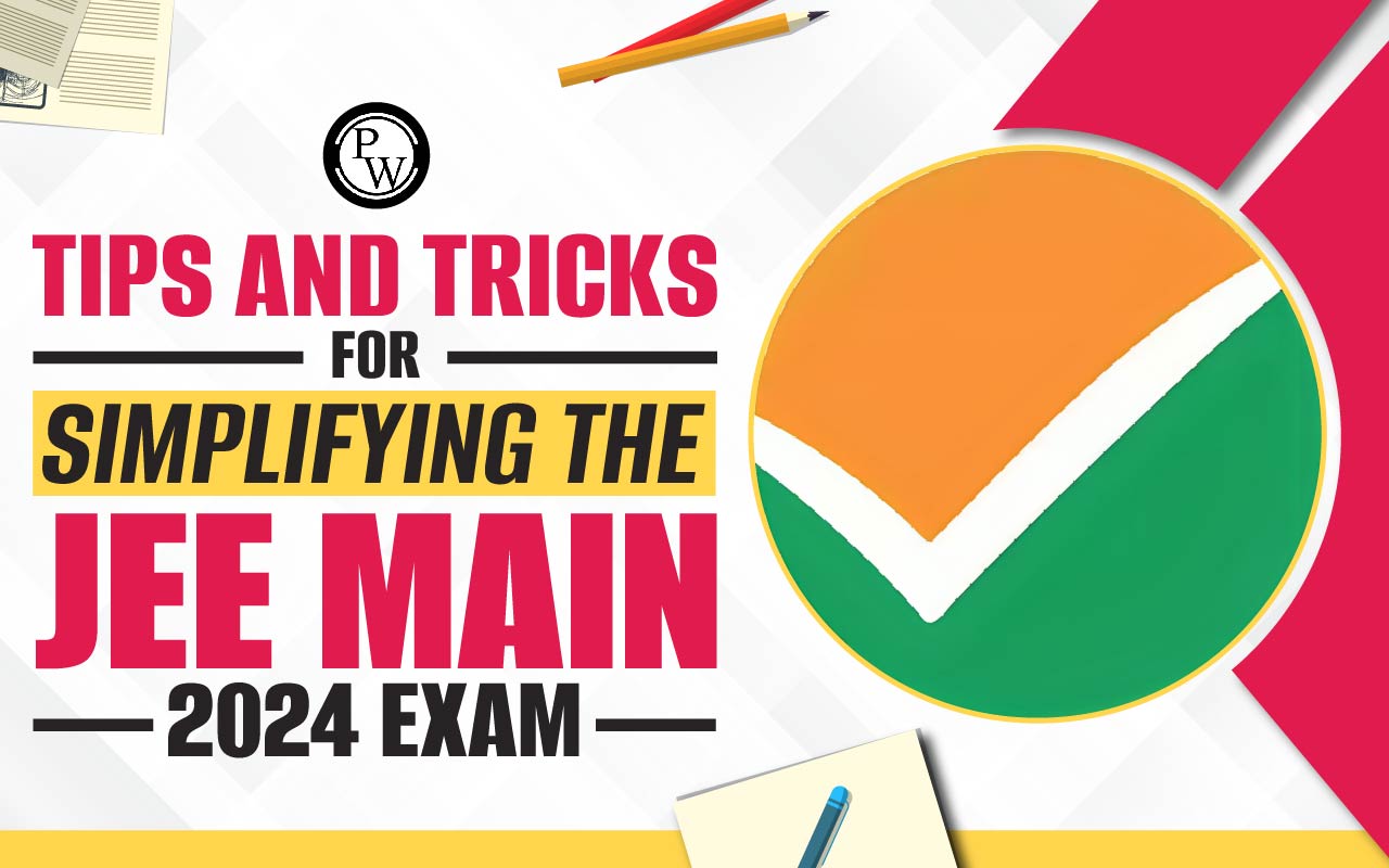 Tips and Tricks for Simplifying the JEE Main 2024 Exam