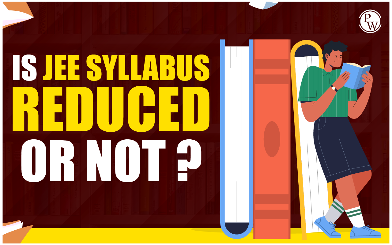 Is JEE Syllabus Reduced or Not,  Deleted Syllabus In JEE, 2024 latest updates