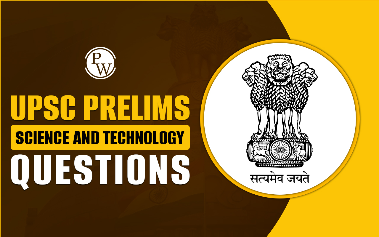 UPSC Prelims Science and Technology Questions