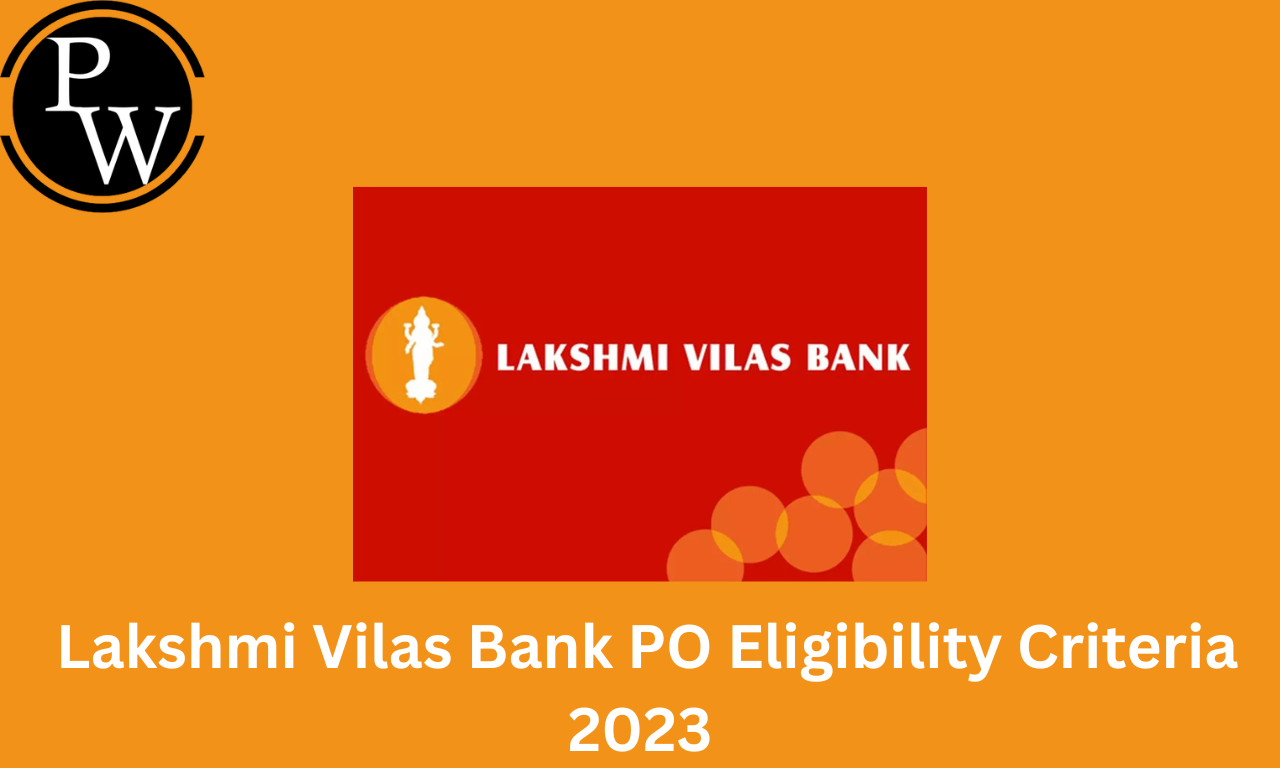 Lakshmi Vilas Bank PO Eligibility Criteria 2023