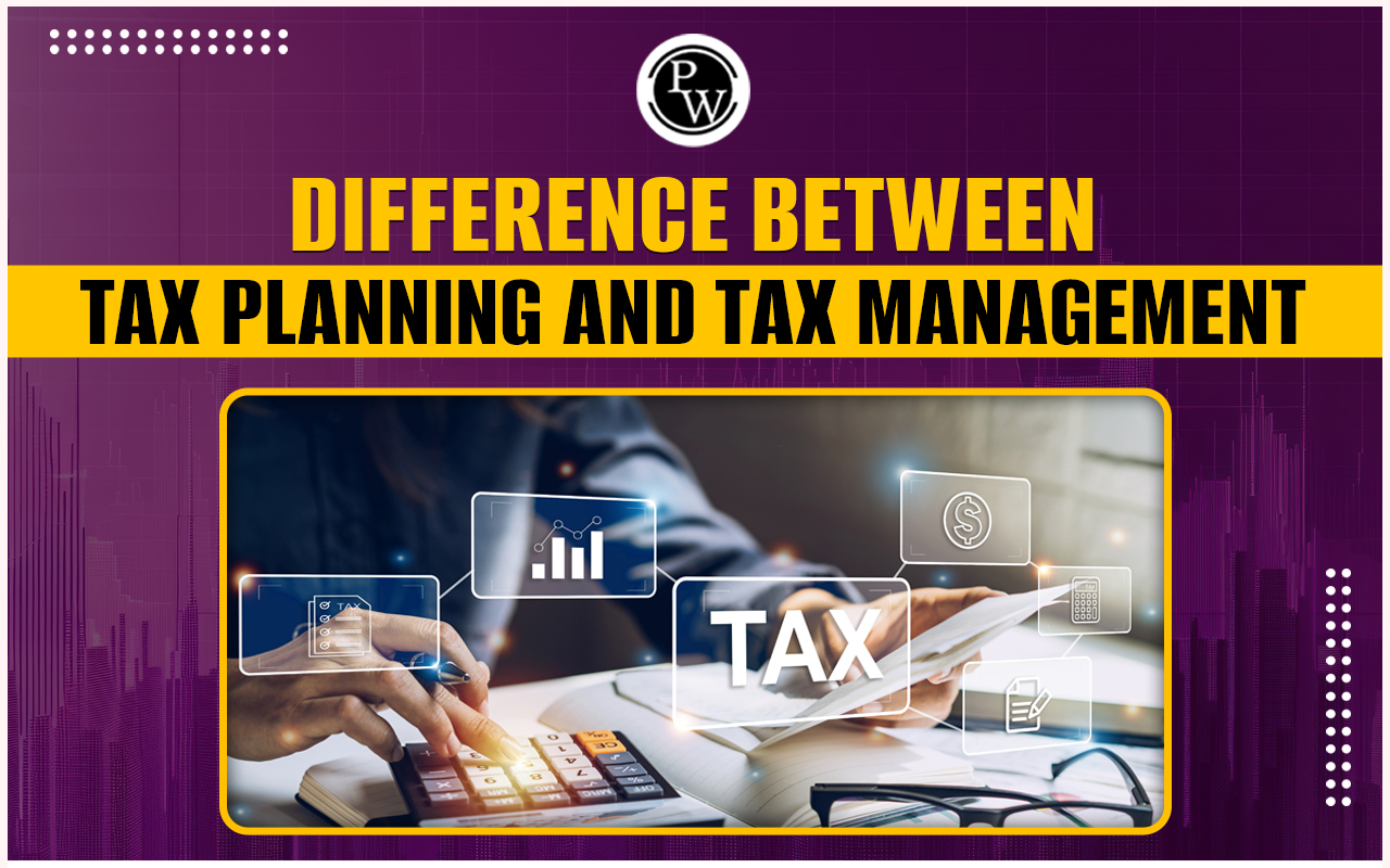 Difference Between Tax Planning and Tax Management