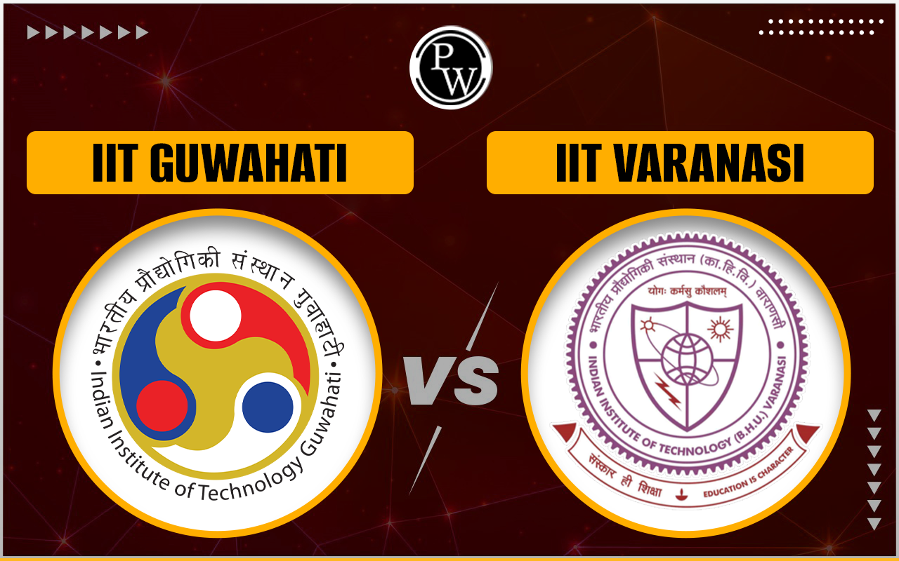 IIT Guwahati vs IIT Varanasi
