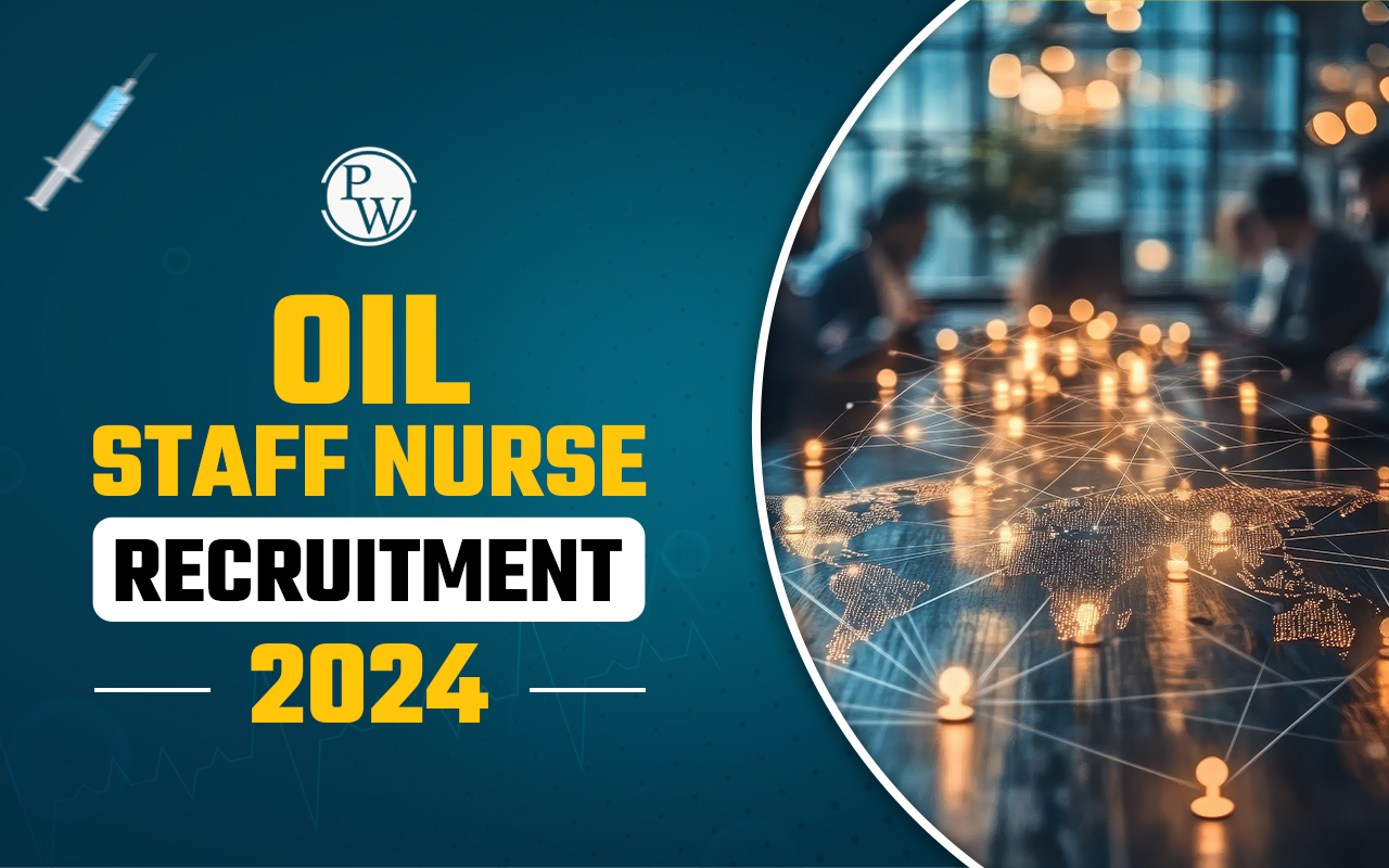 OIL Staff Nurse Recruitment 2024, Check Eligibility, Application Process, Selection