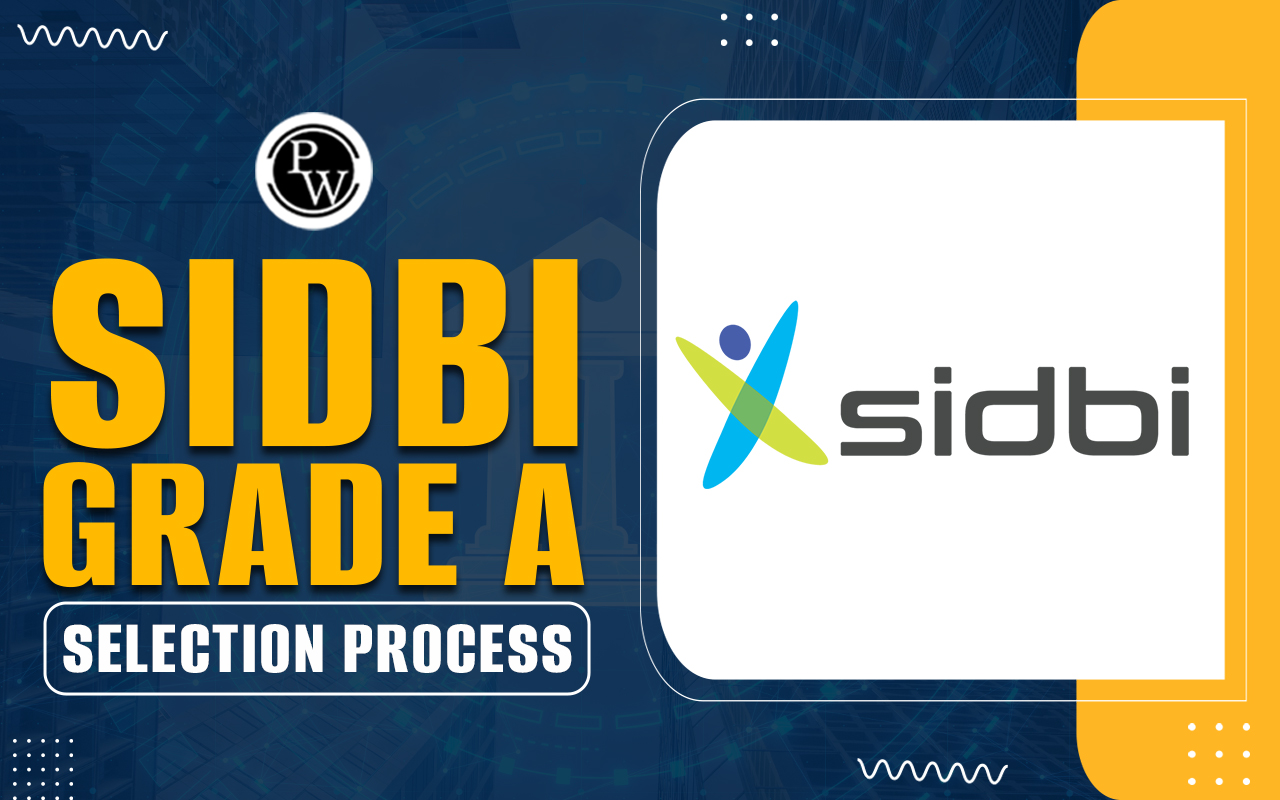 SIDBI Grade A Selection Process 2024