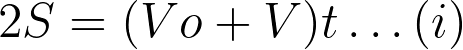 2S = (Vo + V) t \dots(i)
