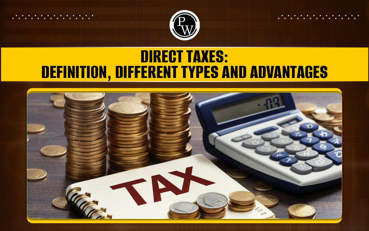Direct Taxes: Definition, Different Types, and Advantages