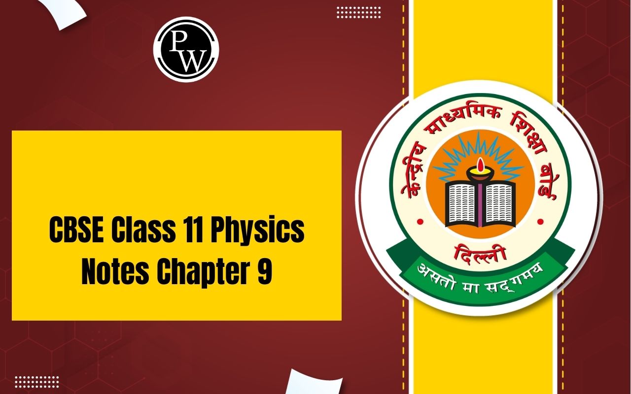 CBSE Class 11 Physics Notes Chapter 9