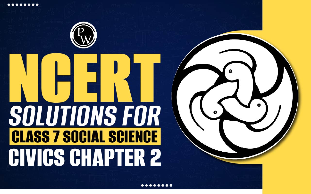 NCERT Solutions for Class 7 Social Science Civics Chapter 2