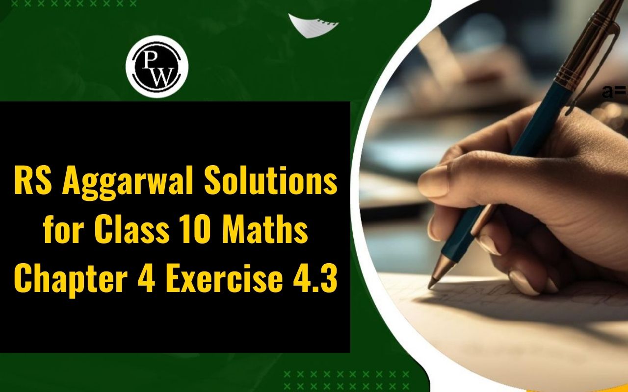 RS Aggarwal Solutions for Class 10 Maths Chapter 4 Exercise 4.3