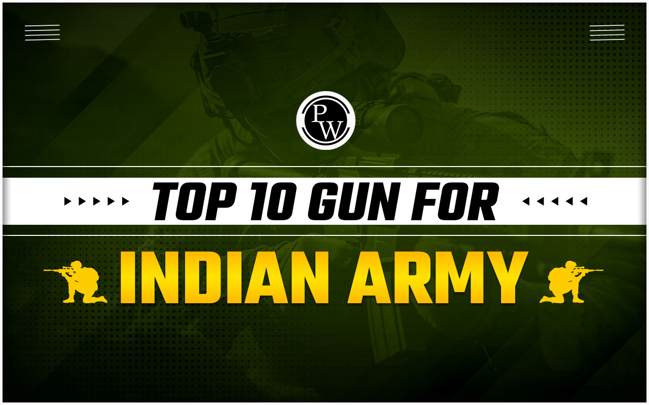 Top 10 Guns For Indian Army