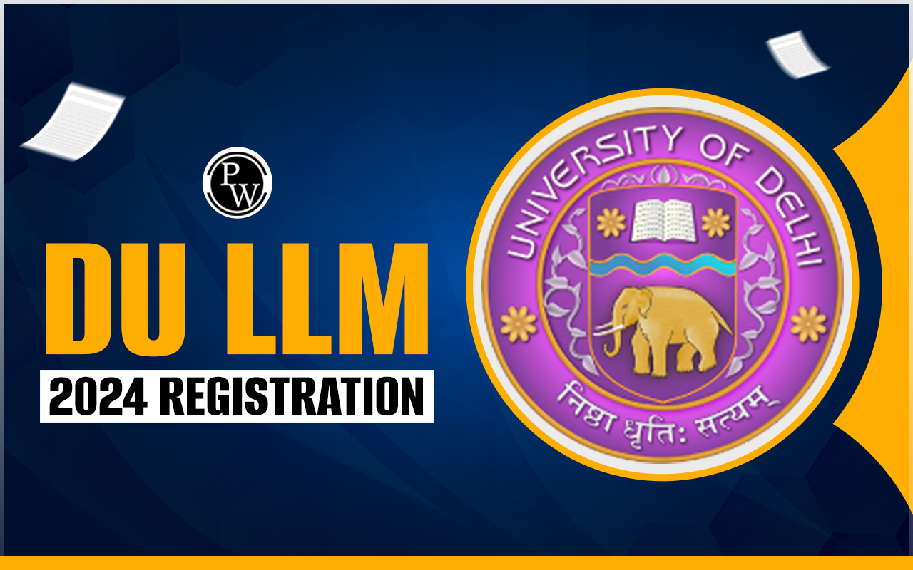 DU LLM 2024 Registration, Date, Admission Process And Cut Off