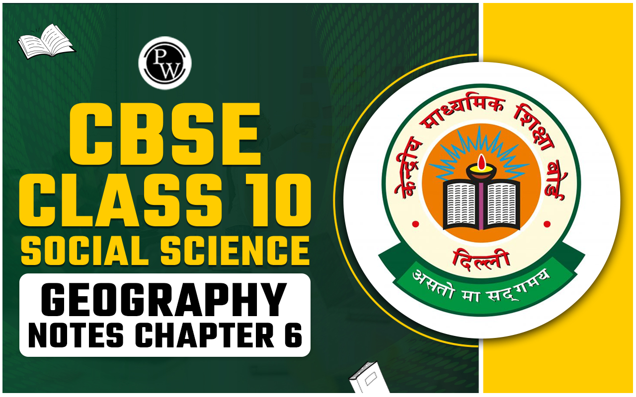 CBSE Class 10 Social Science Geography Notes Chapter 6