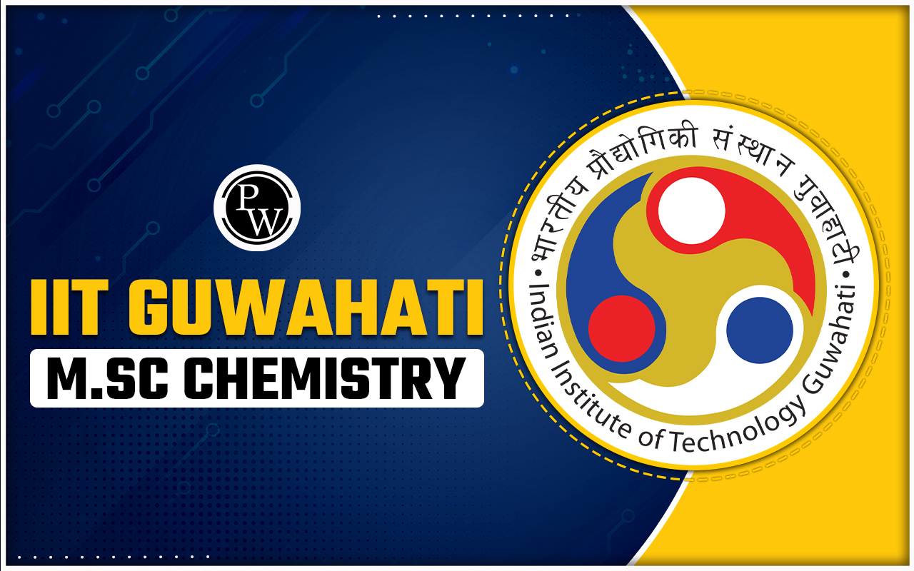 IIT Guwahati M.Sc. Chemistry Admission 2024