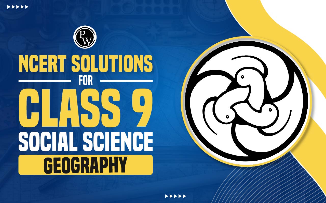 NCERT Solutions for Class 9 Social Science Geography