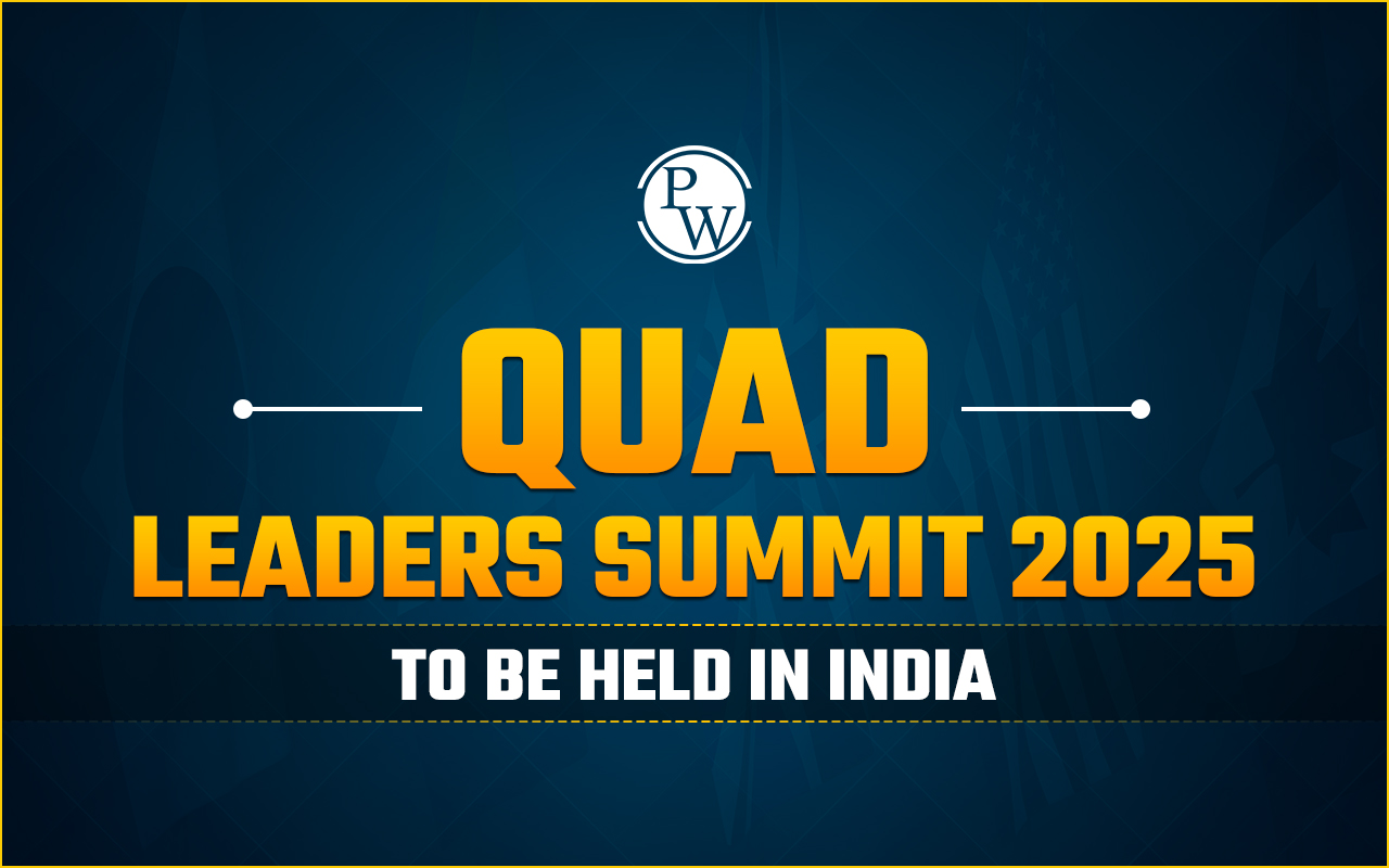 QUAD Leaders Summit 2025 to Be Held in India