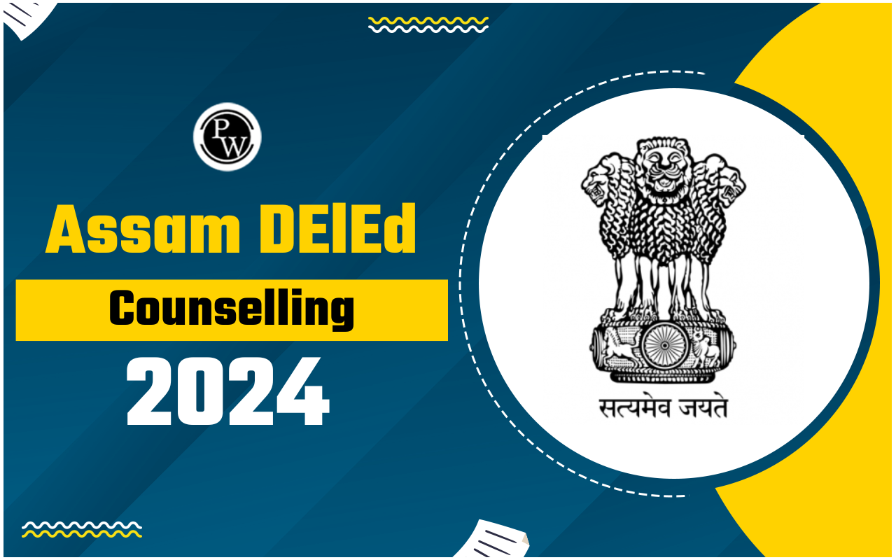 Assam DElEd Counselling 2024