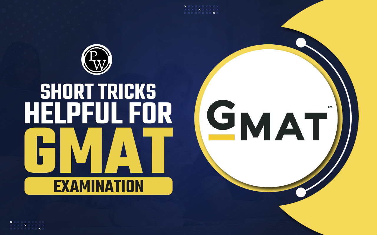 Short Tricks Helpful for GMAT Examination: Section-Wise Trick for GMAT