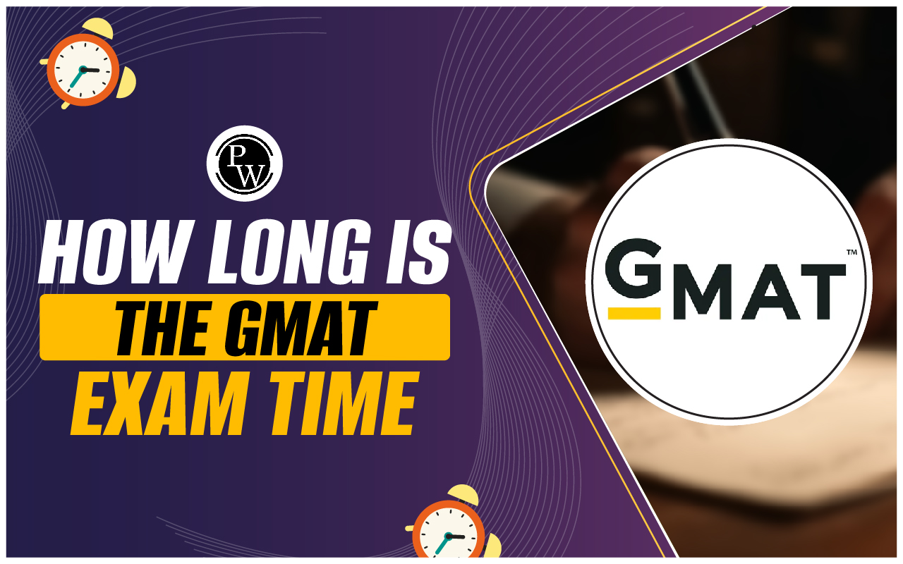 How long is the GMAT 2024 Exam Time?