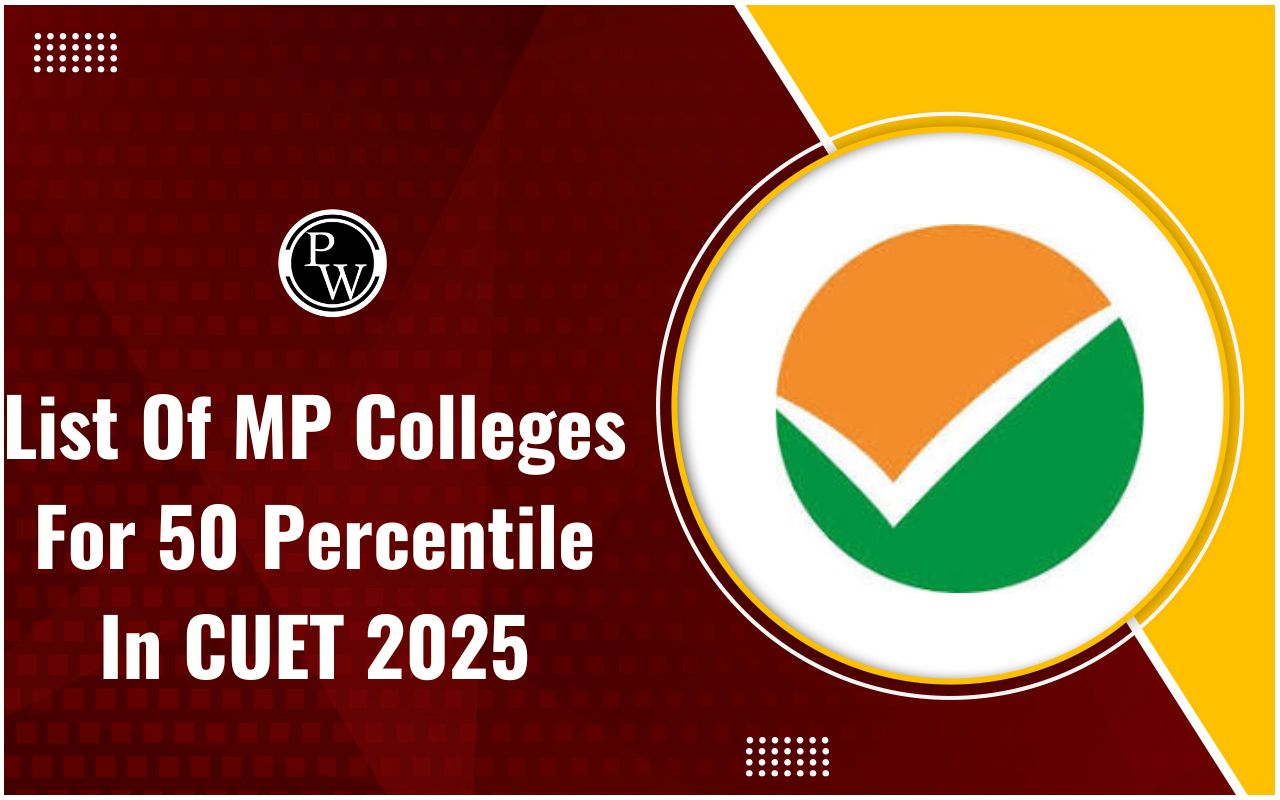 List of MP Colleges For 50 Percentile In CUET 2025