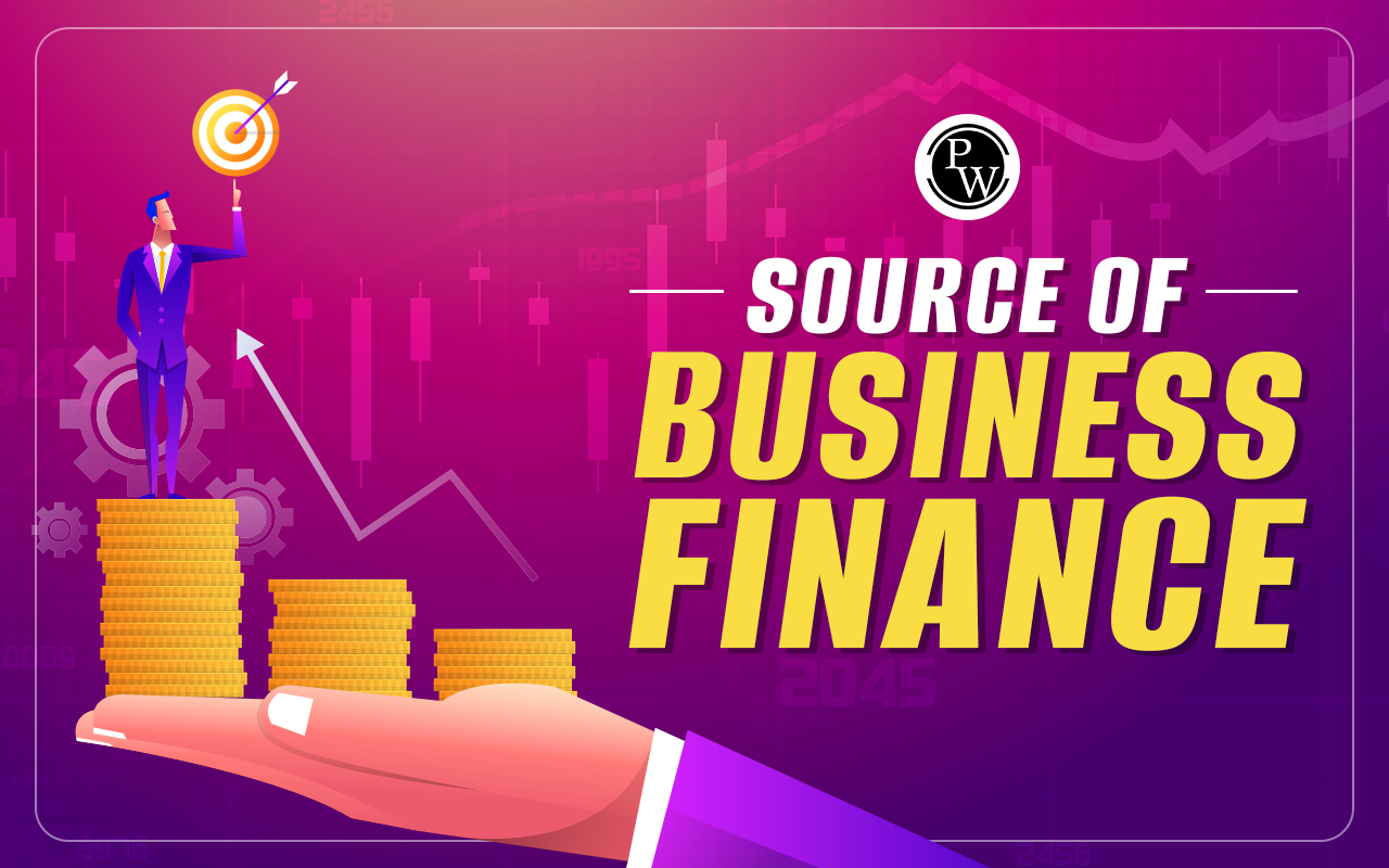 Sources of Business Finance - Meaning, Examples