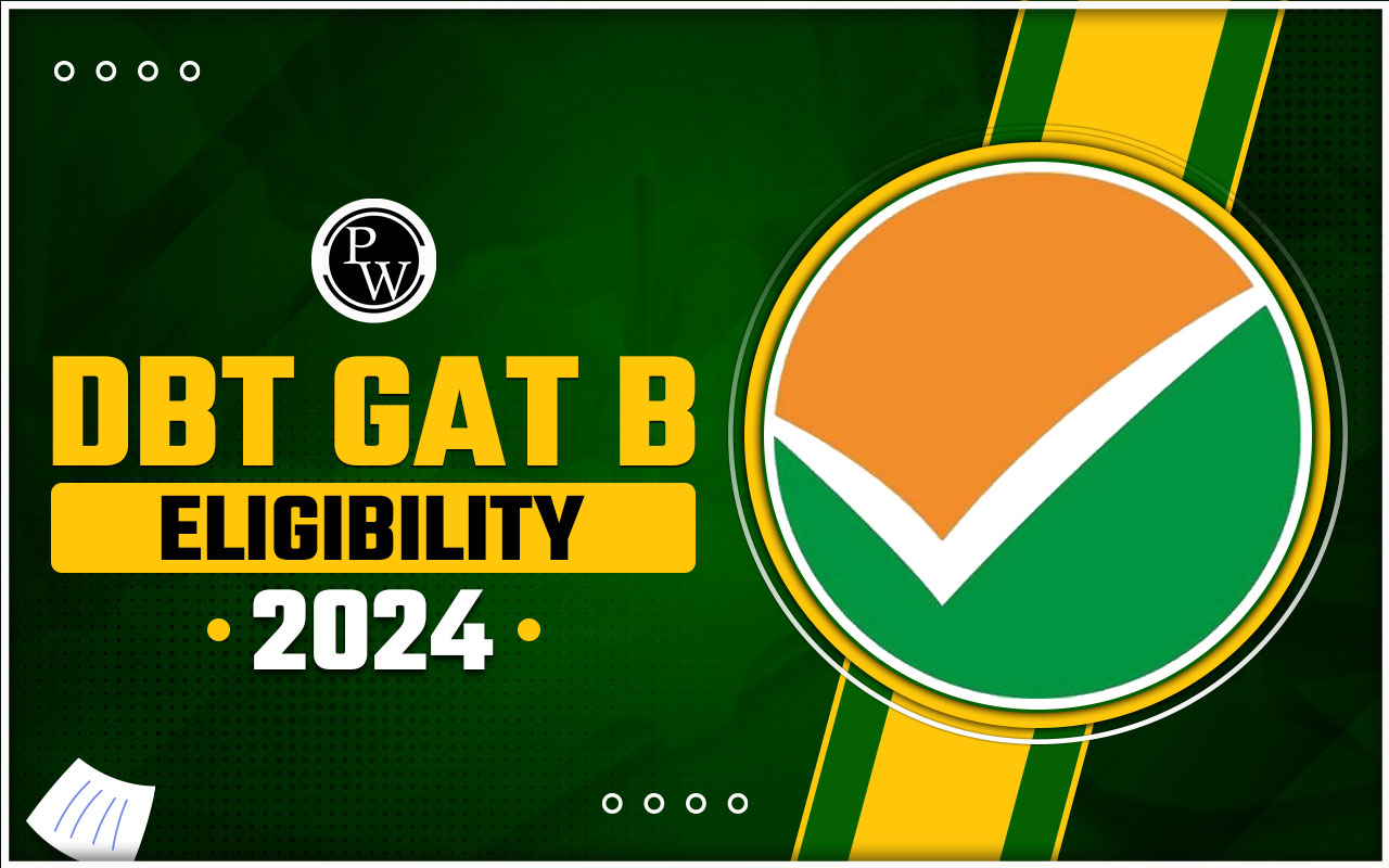 DBT GAT B Eligibility 2024