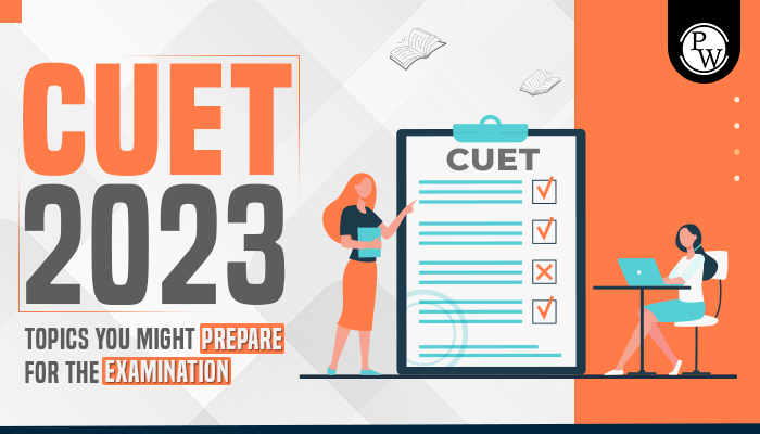 CUET 2024, Topics You Might Prepare For The Cuet Exam