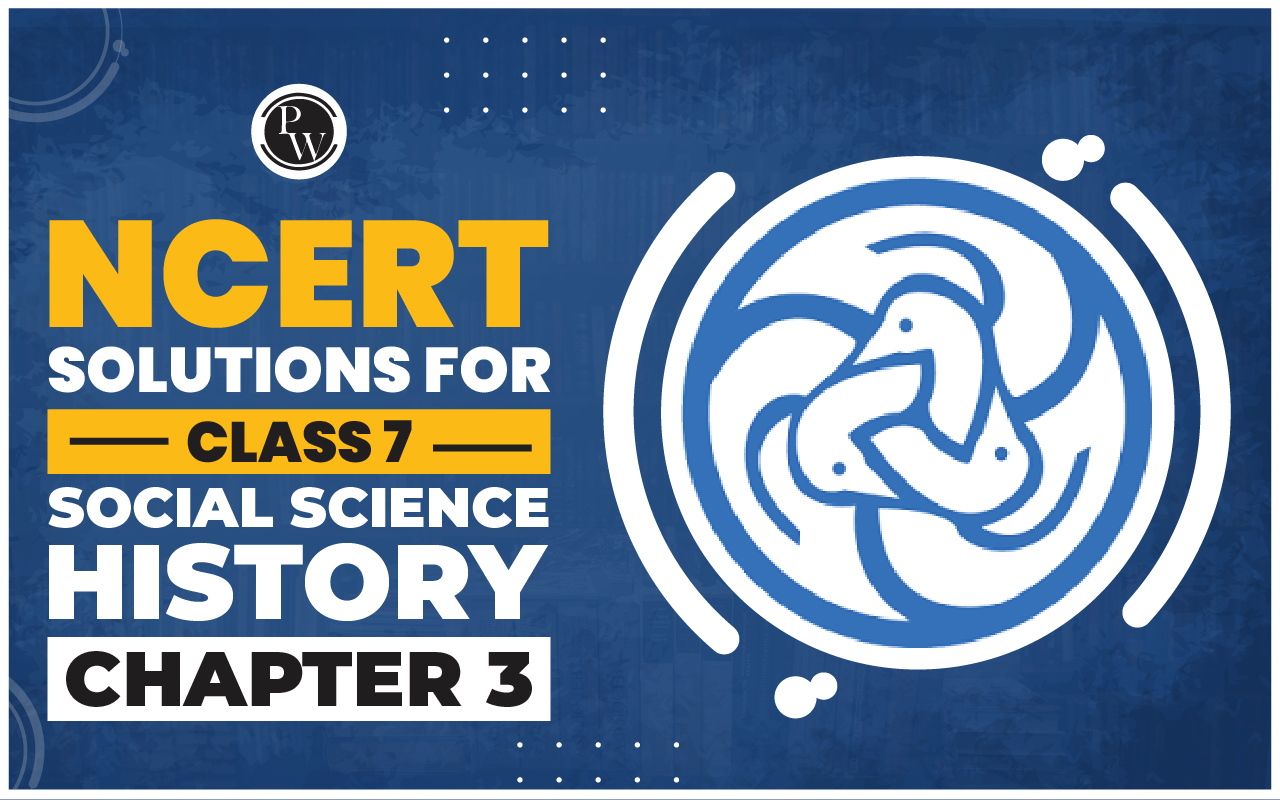 NCERT Solutions for Class 7 Social Science History Chapter 3