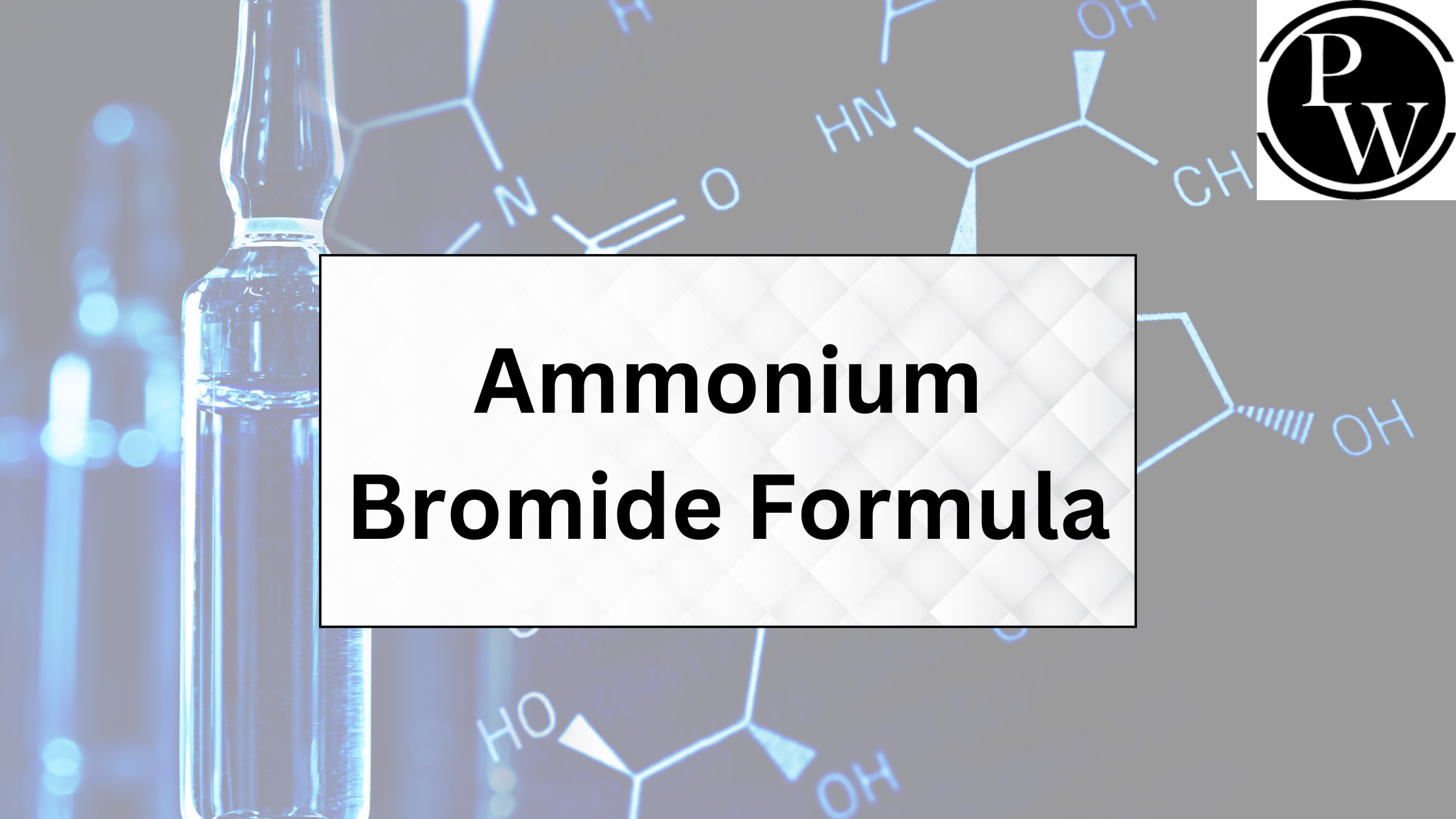 Ammonium Bromide Formula ,Properties ,Structure and Ionic Formula