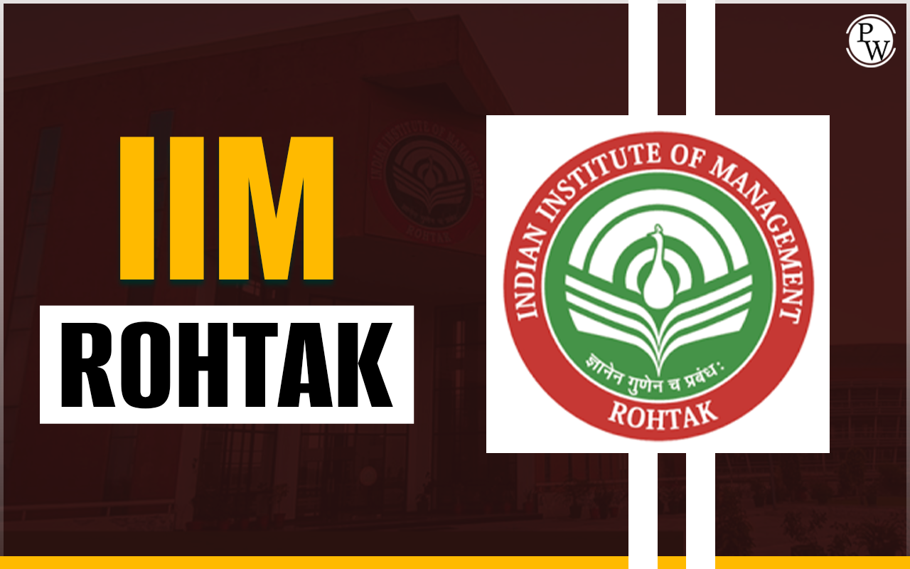 IIM Rohtak: Courses, Fees, Ranking, Placement and Scholarship