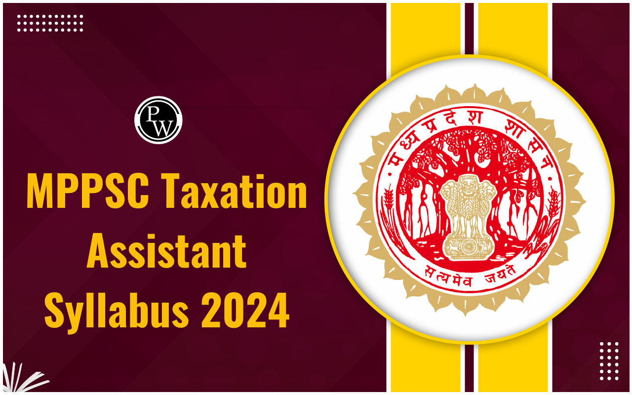 MPPSC Taxation Assistant Syllabus 2024, Exam Pattern, Paper Wise Syllabus