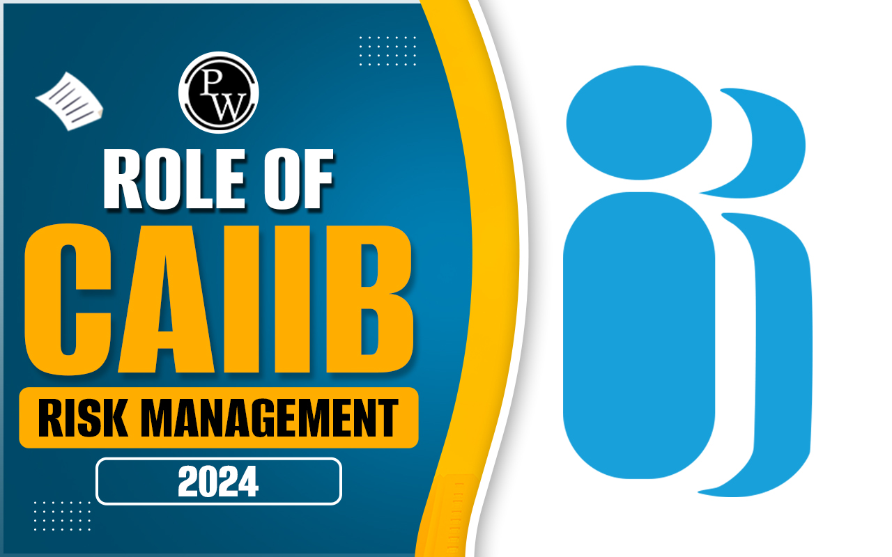 Role of CAIIB Risk Management 2024