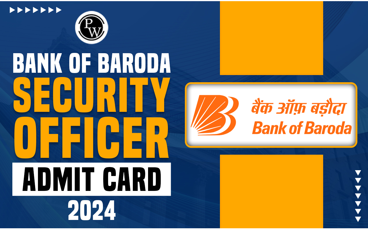 Bank of Baroda Security Officer Admit Card 2024, Call Letter Release Date